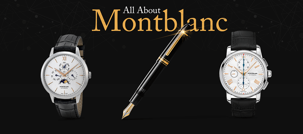 Montblanc- The Unsung Brand - Kapoor Watch Co.