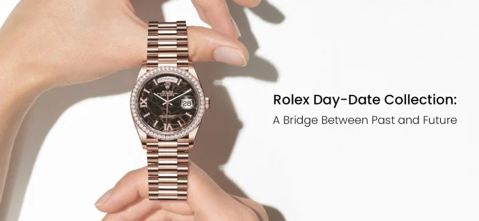 Rolex Day-Date Collection: A Bridge Between Past and Future