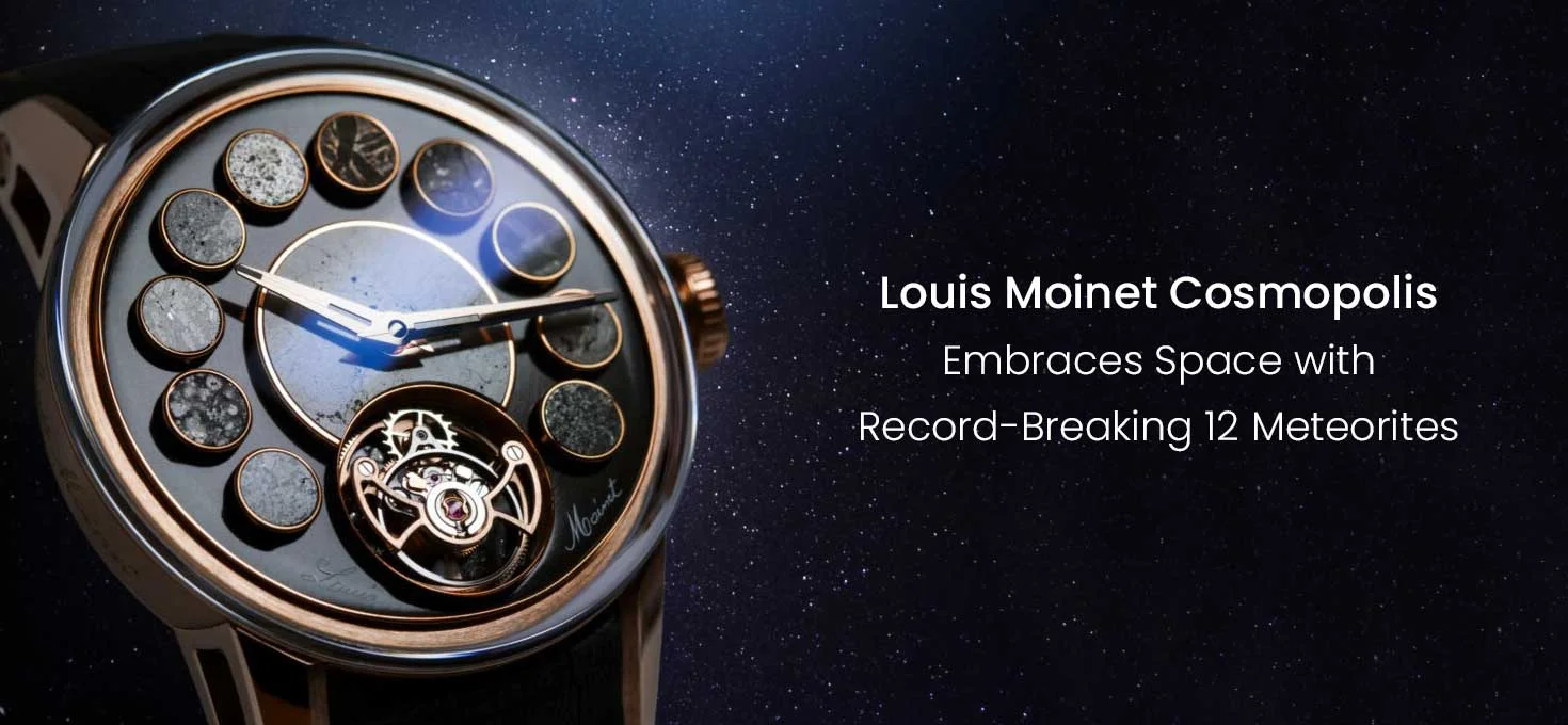 Louis Moinet Cosmopolis Embraces Space with Record Breaking 12 Meteorites