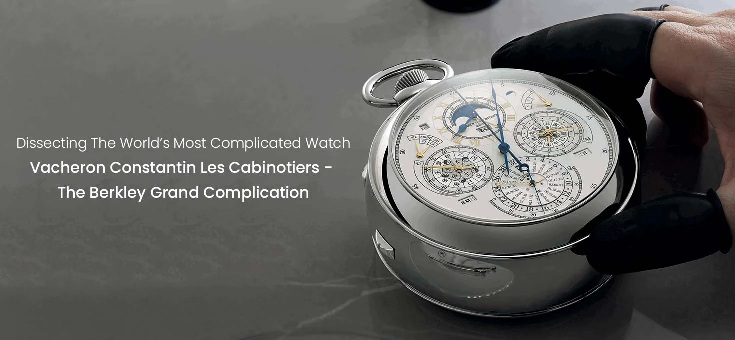 Dissecting The World’s Most Complicated Watch: Vacheron Constantin’s Berkley Grand Complication