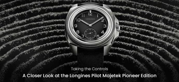 Taking the Controls: A Closer Look at the Longines Pilot Majetek Pioneer Edition