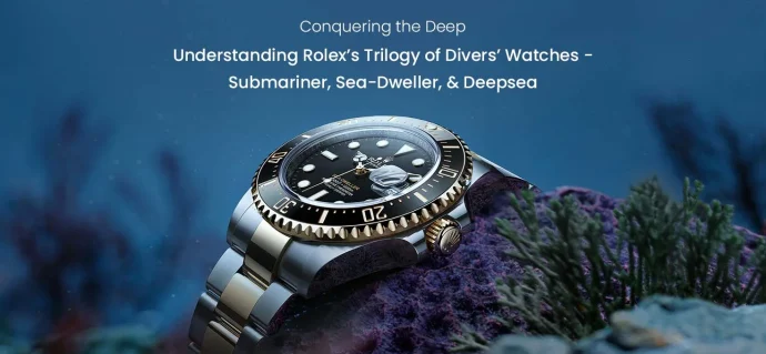 Conquering the Deep: Understanding Rolex’s Trilogy of Divers’ Watches – Submariner, Sea-Dweller, & Deepsea