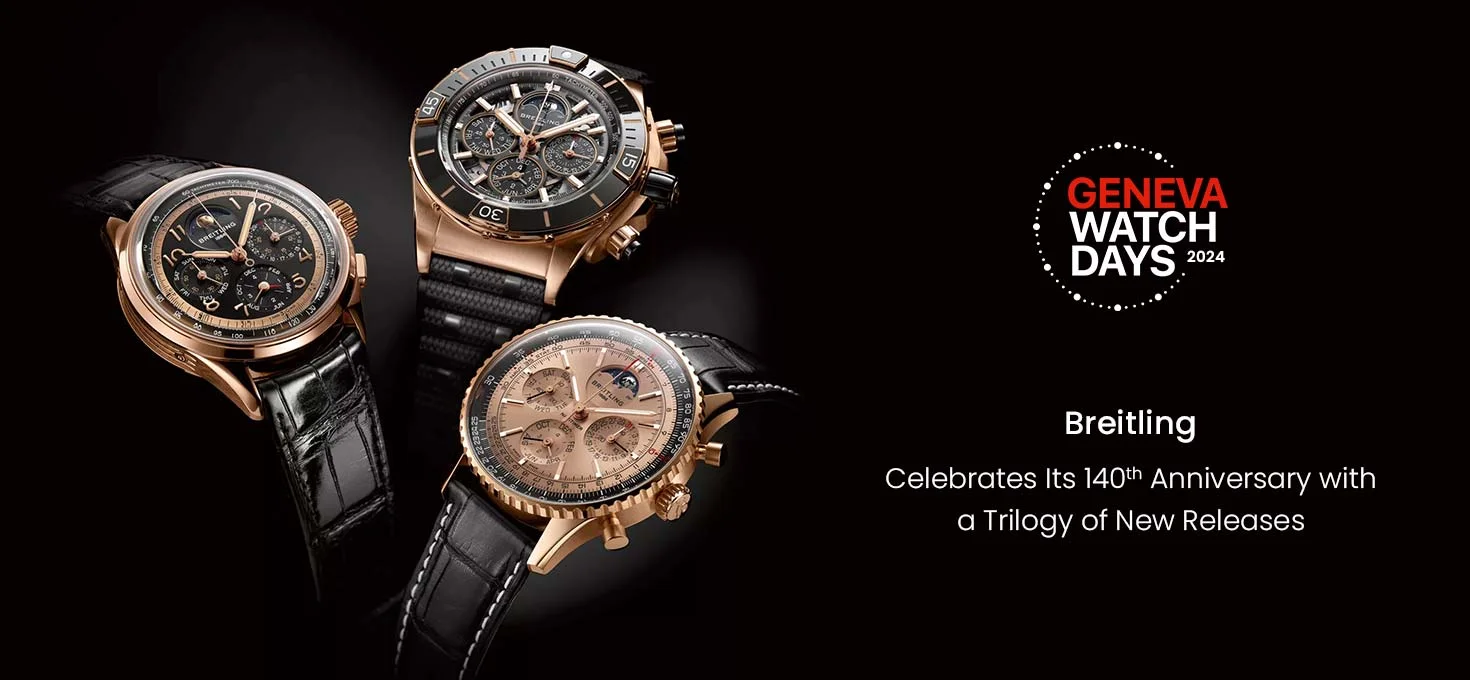 Geneva Watch Days 2024: Breitling Celebrates their 140th Anniversary with A Trilogy Of Perpetual Calendar Chronographs