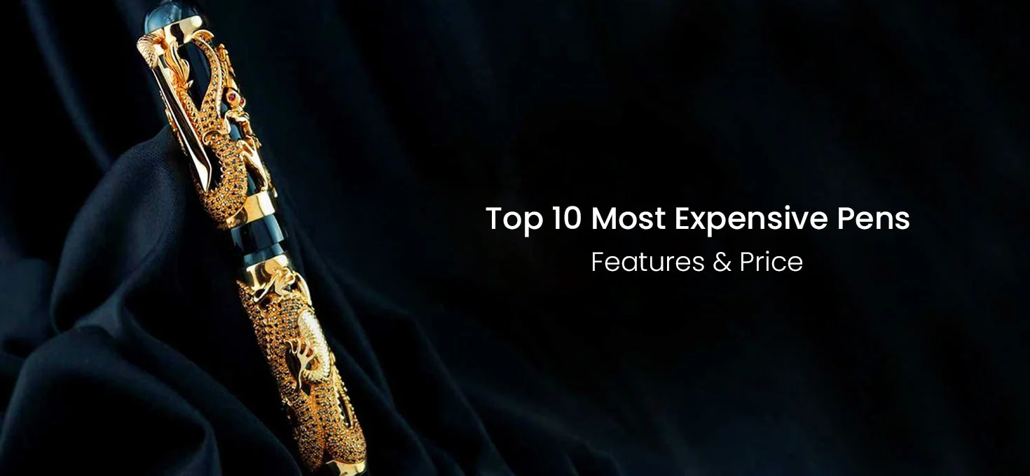 Top 10 Most Expensive Pens: Features & Price