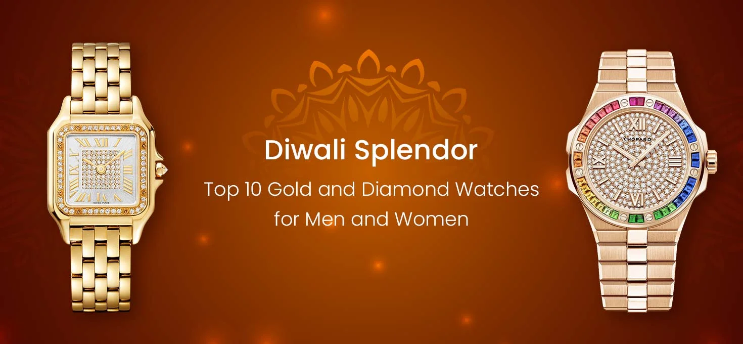 Diwali Splendor: Top 10 Gold and Diamond Watches for Men and Women