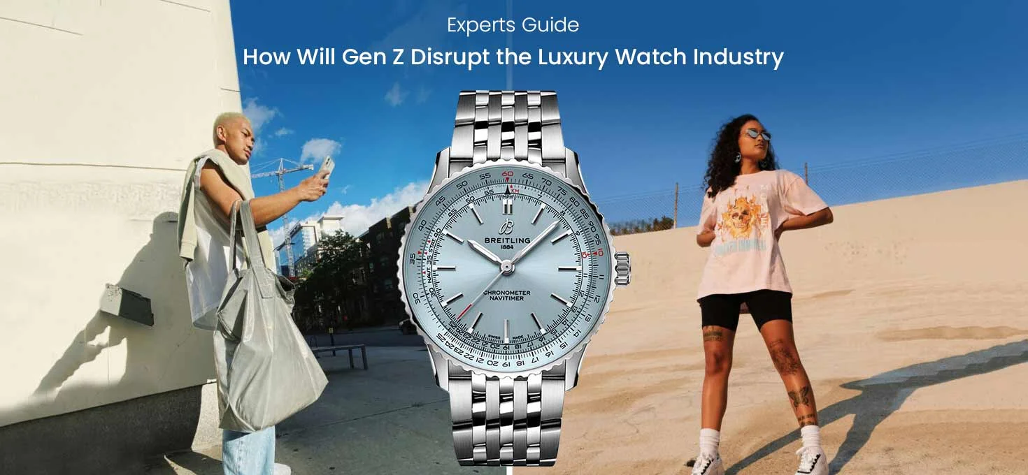 Experts Guide: How Will Gen Z Disrupt the Luxury Watch Industry