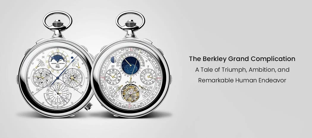 The Berkley Grand Complication: A Tale of Triumph, Ambition, and Remarkable Human Endeavor