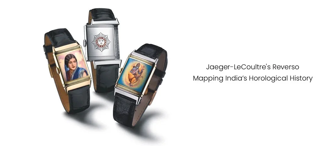 Jaeger-LeCoultre's Reverso Mapping India's Horological History